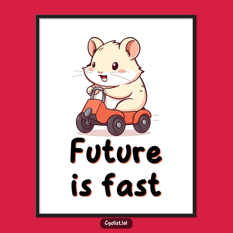 Funny Hamster Speedster Poster: Hilarious Wall Art for Speedy Souls!