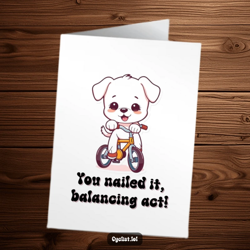 Funny Free Printable Congrats Card: A cute puppy hilariously struggles to balance on a tiny bicycle, celebrating success.